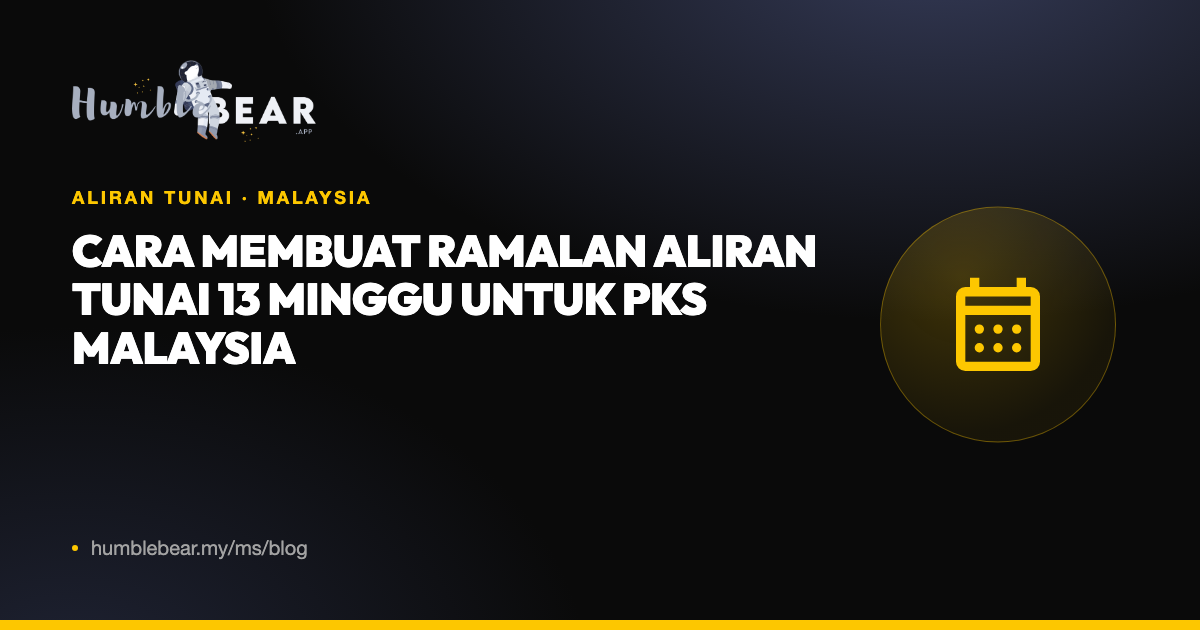 Gambar kulit: Cara membuat ramalan aliran tunai 13 minggu untuk PKS Malaysia