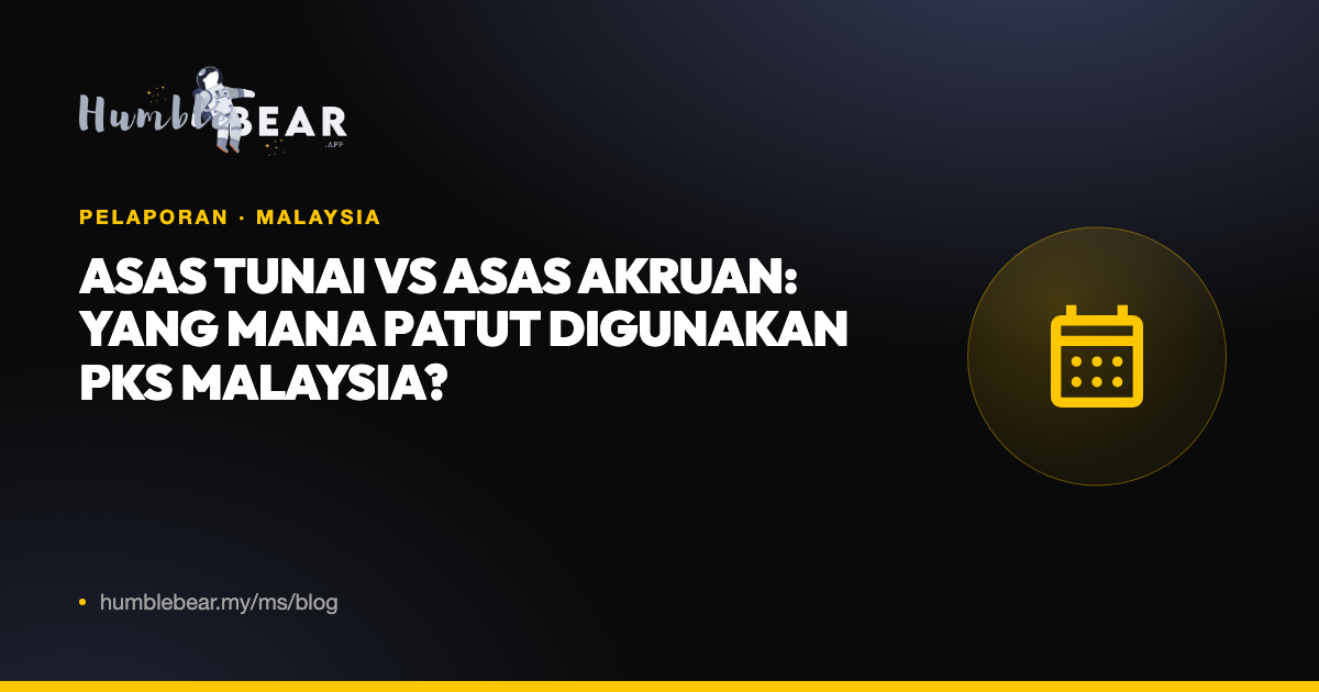 Gambar kulit: Asas tunai vs asas akruan: yang mana patut digunakan PKS Malaysia?