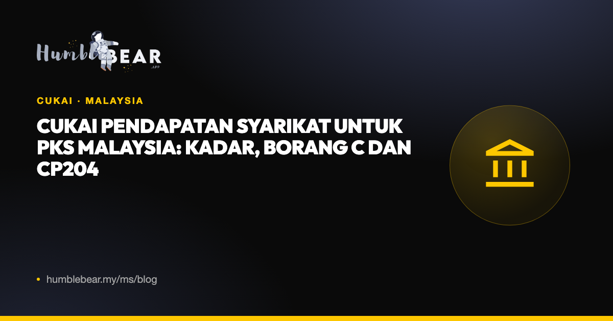 Gambar kulit: Cukai pendapatan syarikat untuk PKS Malaysia: kadar, Borang C dan CP204