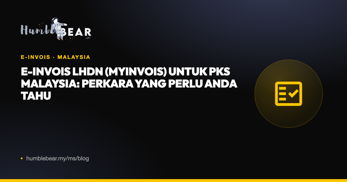 Gambar kulit: e-Invois LHDN (MyInvois) untuk PKS Malaysia: perkara yang perlu anda tahu